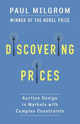 Objavovanie cien: Dizajn aukcií na trhoch s komplexnými obmedzeniami - Discovering Prices: Auction Design in Markets with Complex Constraints