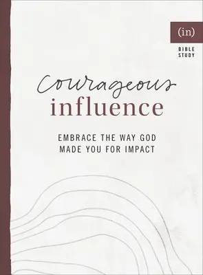 Odvážny vplyv: Vplyv: prijmite spôsob, akým vás Boh stvoril ((in)Courage) - Courageous Influence: Embrace the Way God Made You for Impact ((in)Courage)