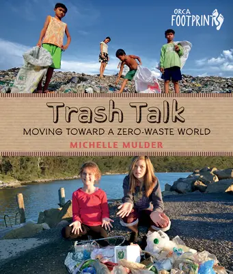 Trash Talk: Smerom k svetu bez odpadu - Trash Talk: Moving Toward a Zero-Waste World