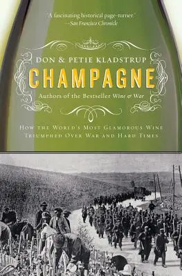 Šampanské: Ako najúžasnejšie víno na svete zvíťazilo nad vojnou a ťažkými časmi - Champagne: How the World's Most Glamorous Wine Triumphed Over War and Hard Times