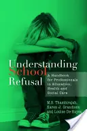 Pochopenie odmietania školy: Príručka pre odborníkov v oblasti vzdelávania, zdravotníctva a sociálnej starostlivosti - Understanding School Refusal: A Handbook for Professionals in Education, Health and Social Care