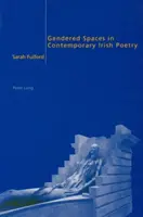 Rodové priestory v súčasnej írskej poézii - Gendered Spaces in Contemporary Irish Poetry