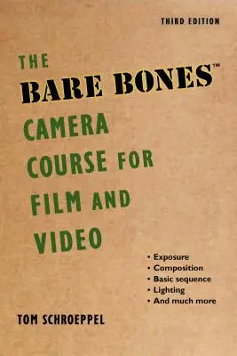 The Bare Bones Camera Course for Film and Video (Kurz kamery pre film a video) - The Bare Bones Camera Course for Film and Video