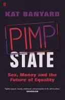 Pasácky štát - Sex, peniaze a budúcnosť rovnosti - Pimp State - Sex, Money and the Future of Equality