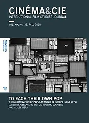 Cinma&cie. Roč. XIX, č. 31, jeseň 2018: Mediatizácia populárnej hudby v Európe (1960-1979) - Cinma&cie. Vol. XIX, No. 31, Fall 2018: To Each Their Own Pop. the Mediatization of Popular Music in Europe (1960-1979)