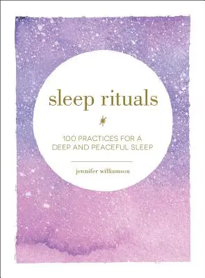 Rituály spánku: 100 praktík pre hlboký a pokojný spánok - Sleep Rituals: 100 Practices for a Deep and Peaceful Sleep