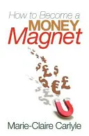 Ako sa stať magnetom na peniaze - How to Become a Money Magnet