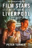 Filmové hviezdy v Liverpoole neumierajú - skutočný príbeh lásky - Film Stars Don't Die in Liverpool - A True Love Story