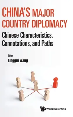 Čínska diplomacia veľkých krajín: Čínske charakteristiky, konotácie a cesty - China's Major Country Diplomacy: Chinese Characteristics, Connotations, and Paths