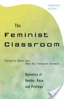 Feministická trieda: Dynamika pohlavia, rasy a privilégií - The Feminist Classroom: Dynamics of Gender, Race, and Privilege