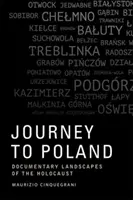 Cesta do Poľska: Dokumentárne krajiny holokaustu - Journey to Poland: Documentary Landscapes of the Holocaust