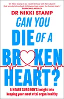Môžeš zomrieť na zlomené srdce? Srdcový chirurg: Príbeh o tom, ako si udržať zdravý najdôležitejší orgán - Can You Die of a Broken Heart?: A Heart Surgeon's Insight Into Keeping Your Most Vital Organ Healthy