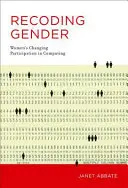 Rekodifikácia pohlavia: Zmeny v účasti žien na výpočtovej technike - Recoding Gender: Women's Changing Participation in Computing