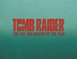 Tomb Raider: Umenie a tvorba filmu (The Art and Making of the Film) - Tomb Raider: The Art and Making of the Film