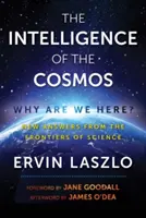 Inteligencia vesmíru: Prečo sme tu? Nové odpovede z hraníc vedy - The Intelligence of the Cosmos: Why Are We Here? New Answers from the Frontiers of Science