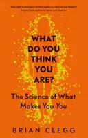 Čo si myslíš, že si?: Veda o tom, čo vás robí vami - What Do You Think You Are?: The Science of What Makes You You