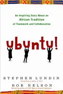 Ubuntu! Inšpiratívny príbeh o africkej tradícii tímovej práce a spolupráce - Ubuntu!: An Inspiring Story about an African Tradition of Teamwork and Collaboration
