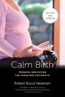 Pokojný pôrod, revidované vydanie: Prenatálna meditácia pre vedomý pôrod - Calm Birth, Revised: Prenatal Meditation for Conscious Childbirth