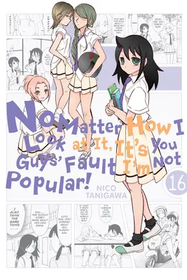 Nech sa na to pozerám akokoľvek, je to vaša vina, že nie som populárna!, zv. 16 - No Matter How I Look at It, It's You Guys' Fault I'm Not Popular!, Vol. 16