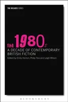Osemdesiate roky 20. storočia: Desaťročie súčasnej britskej beletrie - The 1980s: A Decade of Contemporary British Fiction