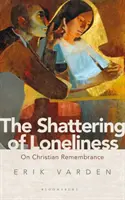 Rozbitie samoty: O kresťanskej pamäti - The Shattering of Loneliness: On Christian Remembrance