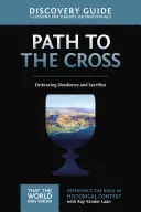 Cesta ku krížu Sprievodca objavovaním, 11: Prijímanie poslušnosti a obety - The Path to the Cross Discovery Guide, 11: Embracing Obedience and Sacrifice