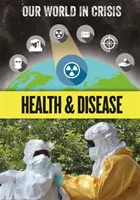 Náš svet v kríze: Zdravie a choroby - Our World in Crisis: Health and Disease