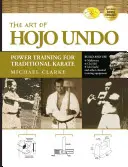 The Art of Hojo Undo: Power Training for Traditional Karate (Silový tréning tradičného karate) - The Art of Hojo Undo: Power Training for Traditional Karate