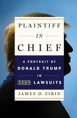 Hlavný žalobca: Portrét Donalda Trumpa v 3500 žalobách - Plaintiff in Chief: A Portrait of Donald Trump in 3,500 Lawsuits