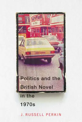 Politika a britský román v 70. rokoch 20. storočia - Politics and the British Novel in the 1970s