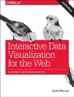 Interaktívna vizualizácia údajov pre web: Úvod do navrhovania pomocou D3 - Interactive Data Visualization for the Web: An Introduction to Designing with D3