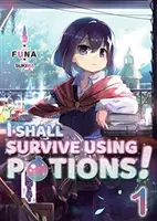 I Shall Survive Using Potions! 1. diel - I Shall Survive Using Potions! Volume 1