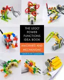 Kniha nápadov Lego Power Functions, 1. diel: Stroje a mechanizmy - The Lego Power Functions Idea Book, Volume 1: Machines and Mechanisms
