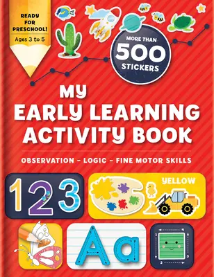Moja kniha aktivít pre skoré učenie: Pozorovanie - logika - jemná motorika: Viac ako 300 samolepiek - My Early Learning Activity Book: Observation - Logic - Fine Motor Skills: More Than 300 Stickers
