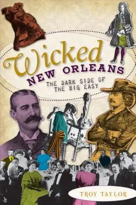 Zlý New Orleans: Temné stránky Big Easy - Wicked New Orleans: The Dark Side of the Big Easy