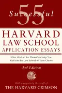 55 úspešných esejí na prihlášku na právnickú fakultu Harvardu: S analýzou pracovníkov Harvard Crimson - 55 Successful Harvard Law School Application Essays: With Analysis by the Staff of the Harvard Crimson