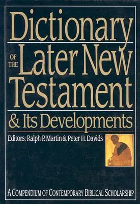 Slovník neskoršieho Nového zákona a jeho vývoja: Kompendium súčasného biblického bádania - Dictionary of the Later New Testament & Its Developments: A Compendium of Contemporary Biblical Scholarship