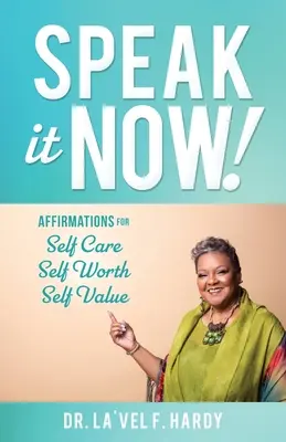 Hovorte teraz! Afinity pre starostlivosť o seba samého Self Worth Self Value - Speak It Now!: Affirmations for Self Care Self Worth Self Value
