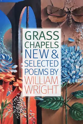 Trávnaté kaplnky: Nové a vybrané básne - Grass Chapels: New & Selected Poems