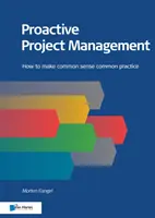 Proaktívne riadenie projektov: Ako urobiť zo zdravého rozumu bežnú prax - Proactive Project Management: How to Make Common Sense Common Practice
