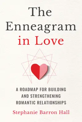 Enneagram v láske: Vydanie knihy Enneagram: Plán budovania a posilňovania romantických vzťahov - The Enneagram in Love: A Roadmap for Building and Strengthening Romantic Relationships