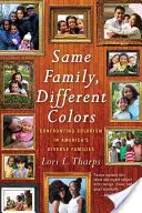Tá istá rodina, iné farby: Rôzne farby: konfrontácia s kolorizmom v rôznych amerických rodinách - Same Family, Different Colors: Confronting Colorism in America's Diverse Families