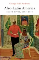 Afro-latinská Amerika: Životy černochov v rokoch 1600 - 2000 - Afro-Latin America: Black Lives, 1600-2000