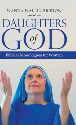 Božie dcéry: Biblické monológy pre ženy - Daughters of God: Biblical Monologues for Women