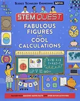 Báječné čísla a skvelé výpočty - plný úžasných matematických faktov a viac ako 30 zábavných experimentov - Fabulous Figures and Cool Calculations - Packed with amazing maths facts and over 30 fun experiments