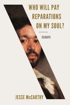 Kto zaplatí odškodné za moju dušu? Eseje - Who Will Pay Reparations on My Soul?: Essays
