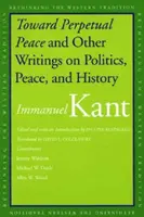 K večnému mieru a iné spisy o politike, mieri a dejinách - Toward Perpetual Peace and Other Writings on Politics, Peace, and History