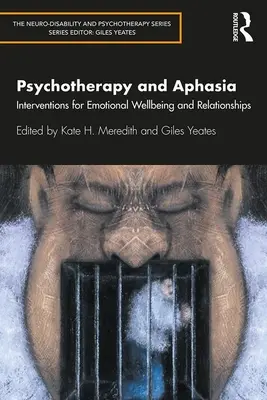 Psychoterapia a afázia: Intervencie pre emocionálnu pohodu a vzťahy - Psychotherapy and Aphasia: Interventions for Emotional Wellbeing and Relationships