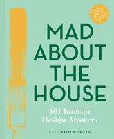 Šialené o dome: 101 odpovedí o interiérovom dizajne - Mad about the House: 101 Interior Design Answers