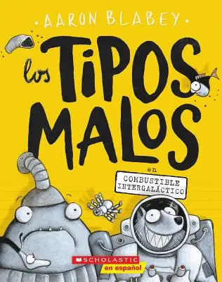 Los Tipos Malos En Combustible Intergalctico (Zlí chlapci v medzigalaktickom plyne), 5 - Los Tipos Malos En Combustible Intergalctico (the Bad Guys in Intergalactic Gas), 5